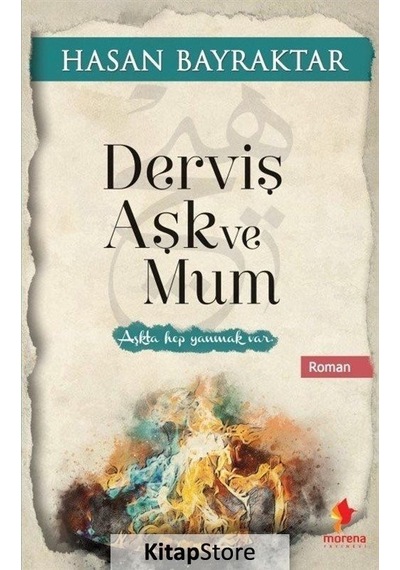 Derviş Aşk ve Mum - Hasan Bayraktar - Morena Yayınevi