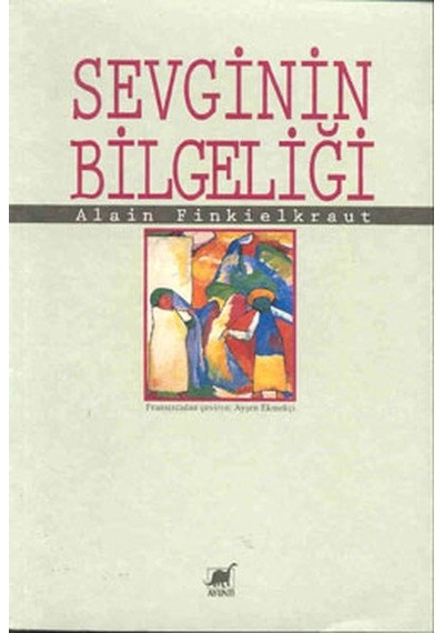 Sevginin Bilgeliği - Alain Finkielkraut - Ayrıntı Yayınları