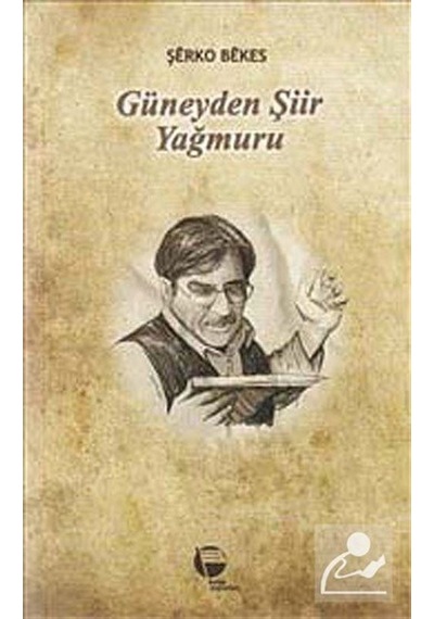 Güneyden Şiir Yağmuru (Ciltli) / Şerko Bekes