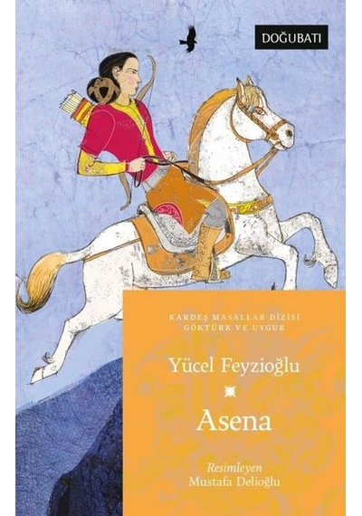 Asena - Göktürk ve Uygur Masalları - Yücel Feyzioğlu - Doğu Batı Yayınları