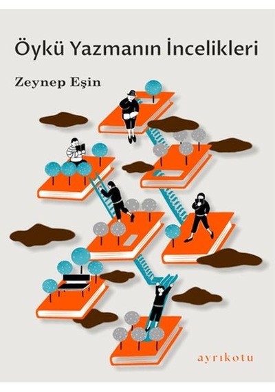 Öykü Yazmanın İncelikleri - Zeynep Eşin - Ayrıkotu Yayınları
