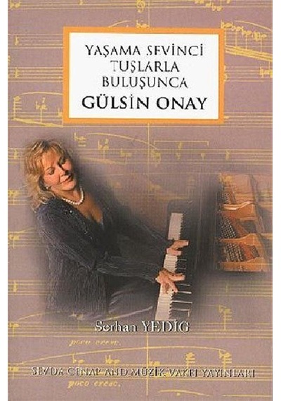 Yaşama Sevinci Tuşlarla Buluşunca Gülsin Onay / Serhan Yedig
