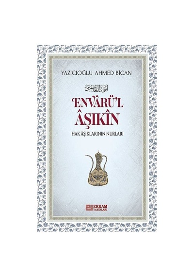 Envarü'l Aşıkın / Ahmed Bican Yazıcıoğlu