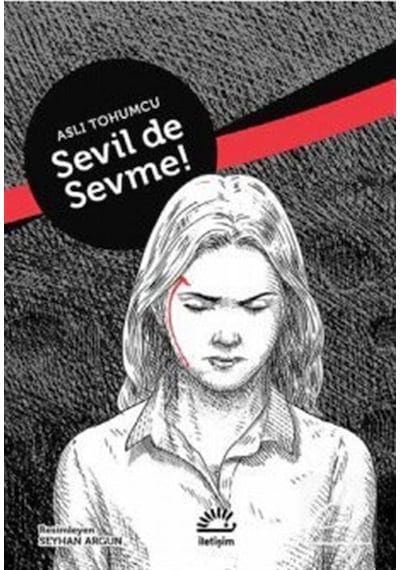 Sevil de Sevme! - Aslı Tohumcu - İletişim Yayınları