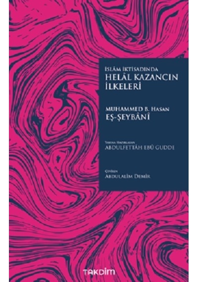 İslam İktisadında Helal Kazancın İlkeleri - Muhammed B. Hasan eş-Şeybani - Takdim