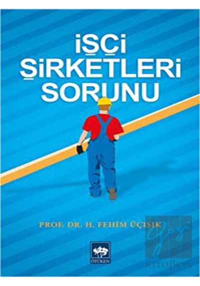 İşçi Şirketleri Sorunu