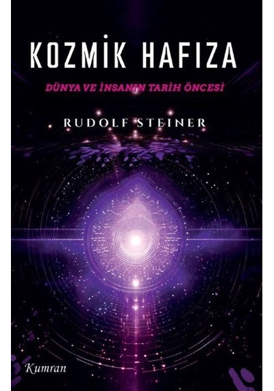 Kozmik Hafiza & Dünya Ve İnsanın Tarih Öncesi / Rudolf Steiner