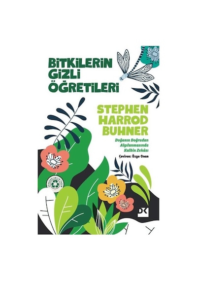 Bitkilerin Gizli Öğretileri - Stephen Harrod Buhner - Doğan Kitap