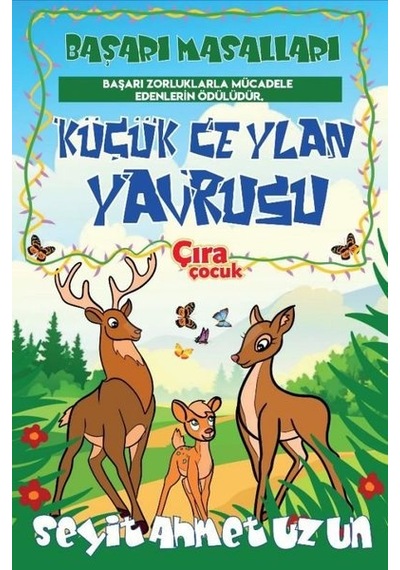 Küçük Ceylan Yavrusu-Başarı Masalları - Seyit Ahmet Uzun - Çıra Çocuk Yayınları
