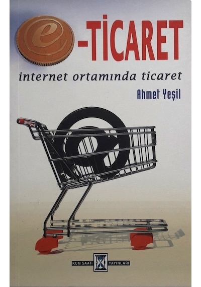 E-ticaret İnternet Ortamında Ticaret Ahmet Yeşil