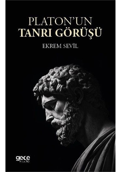 Platonun Tanrı Görüşü / Ekrem Sevil