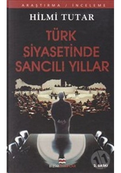 Türk Siyasetinde Sancılı Yıllar - Hilmi Tutar - Bizim Kitaplar