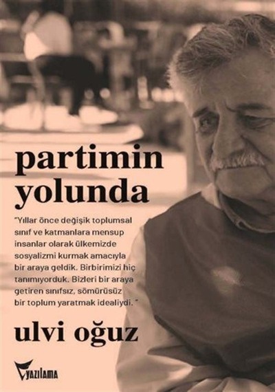 Partimin Yolunda - Anılarım - Ulvi Oğuz - Yazılama