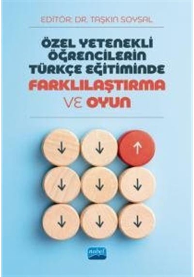 Özel Yetenekli Öğrencilerin Türkçe Eğitiminde Farklılaştırma ve Oyun - Nobel Akademik Yayıncılık