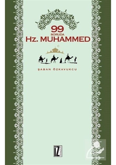 99 Soruda Hz.Muhammed - Şaban Özkavukcu - İz Yayıncılık