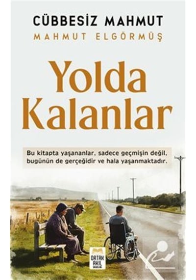 Yolda Kalanlar / Mahmut Elgörmüş