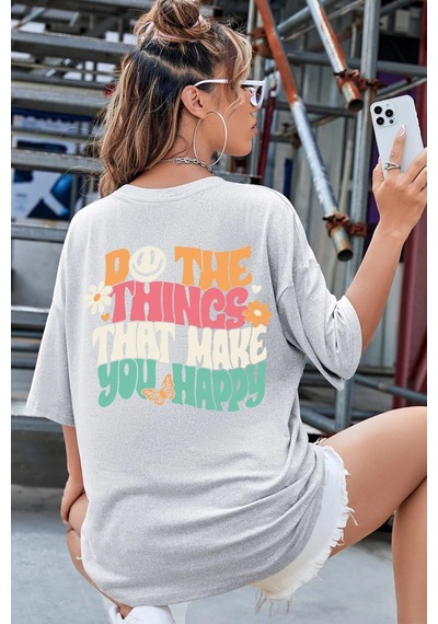 Flood Of Style Unisex Do The Things That Make You Happy Tasarım Tshirt Gri