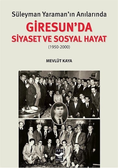 Süleyman Yaraman'ın Anılarında Giresun'da Siyaset Ve Sosyal Ha...