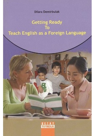 Getting Ready to Teach English as a Foreign Language - Dilara Demirbulak - Detay Yayıncılık