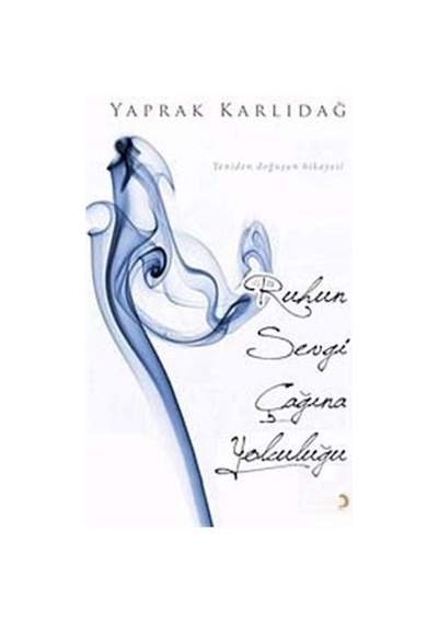 Ruhun Sevgi Çağına Yolculuğu - Yaprak Karlıdağ - Cinius