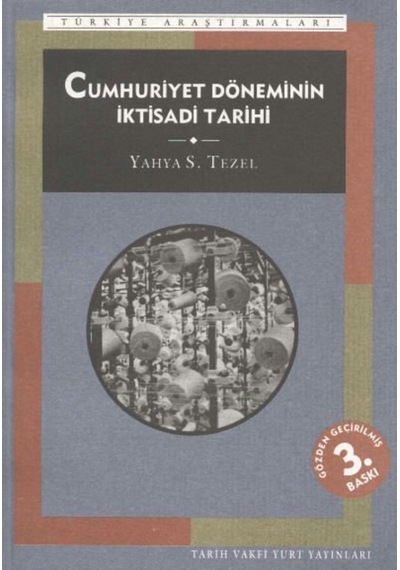 Cumhuriyet Döneminin Iktisadi Tarihi(Tarih Vakfı) - Yahya S.Tezel 198178189