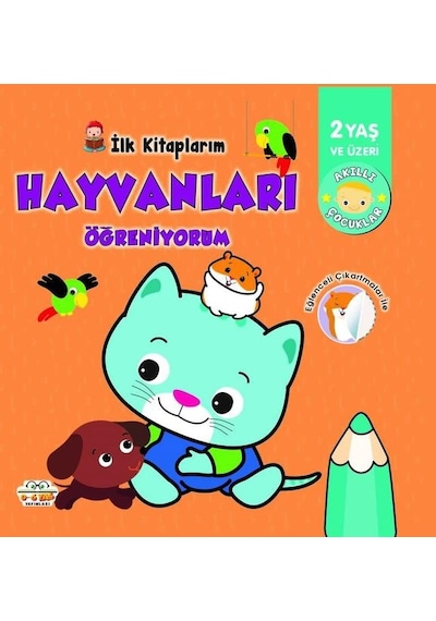 İlk Kitaplarım - Hayvanları Öğreniyorum - 2 Yaş ve Üzeri