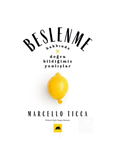 Beslenme Hakkında Doğru Bildiğimiz Yanlışlar / Marcello Ticca