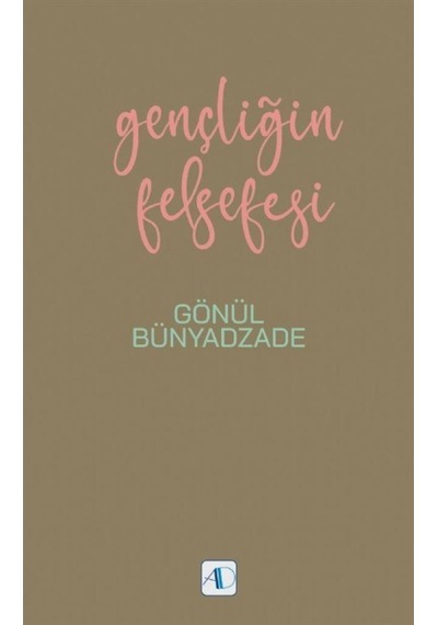 Gençliğin Felsefesi - Gönül Bünyadzade - Nobel Akademik Yayıncılık