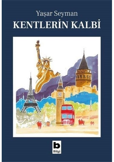 Kentlerin Kalbi - Yaşar Seyman - Bilgi Yayınevi