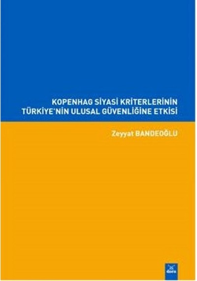Kopenhag Siyasi Kriterlerinin Türkiye'nin Ulusal Güvenliğine Etkisi - Zeyyat Bandeoğlu - Dora Yayıncılık