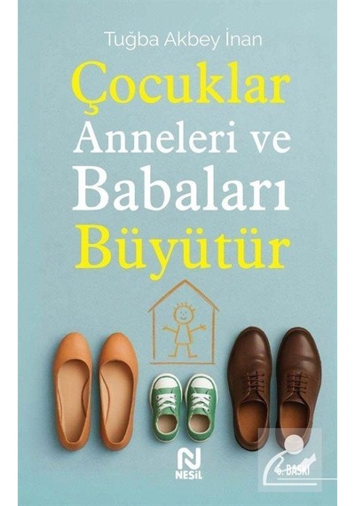 Çocuklar Anneleri Ve Babaları Büyütür / Tuğba Akbey İnan