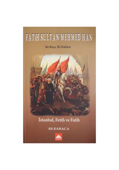Fatih Sultan Mehmed Han - Bir Rüya İki Hakikat - Ali Karaca