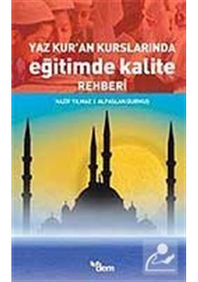 Yaz Kur'an Kurslarında Eğitimde Kalite Rehberi - Alparslan Durmuş -  Nazif Yılmaz - Dem Yayınları