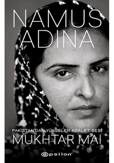 Namus Adına - Pakistan'dan Yükselen Adalet Sesi - Mukhtar Mai - Epsilon Yayınevi