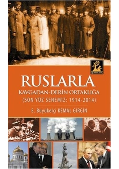 Ruslarla Kavgadan - Derin Ortaklığa - Kemal Girgin - İlgi Kültür Sanat Yayınları