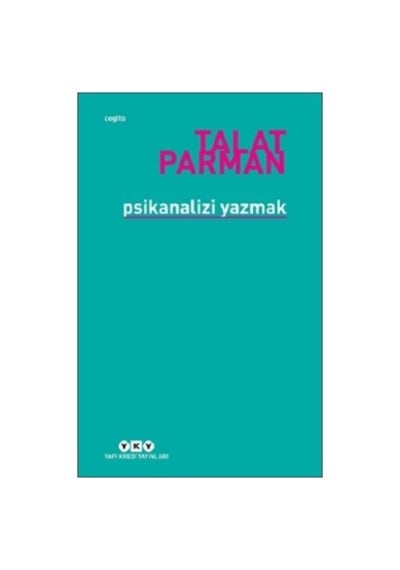 Psikanalizi Yazmak: Düşünceler Ve Yöntemler