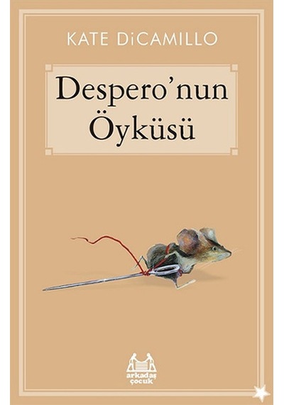 Despero'nun Öyküsü - Kate Dicamillo - Arkadaş Yayıncılık