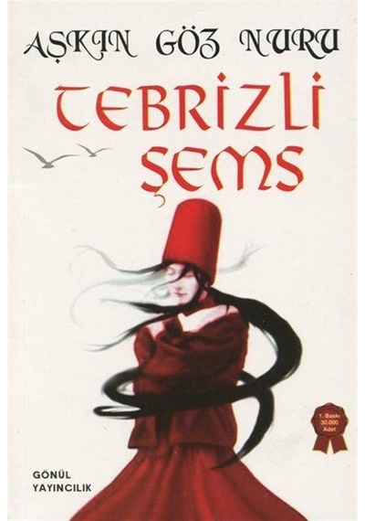 Aşkın Göz Nuru - Tebrizli Şems / Sinan Küçük