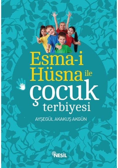 Esmai Hüsna ile Çocuk Terbiyesi - Ayşegül Akakuş Akgün