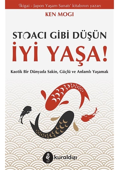 Stoacı Gibi Düşün İyi Yaşa / Ken Mogi