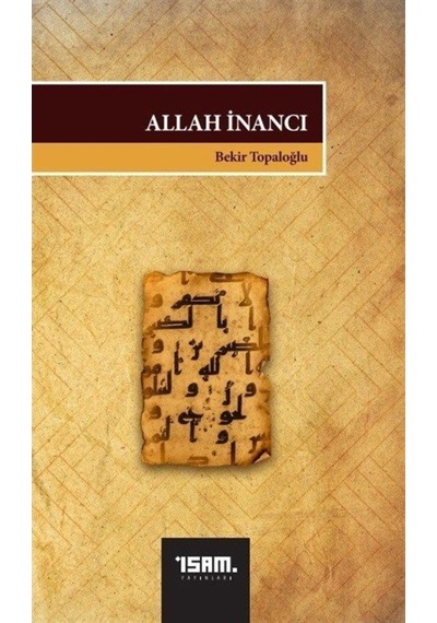Allah İnancı - Bekir Topaloğlu - İsam Yayınları