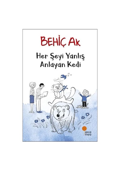 Her Şeyi Yanlış Anlayan Kedi Behiç Ak