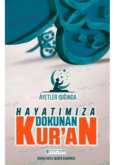 Ayetler Işığında Hayatımıza Dokunan Kur'an - Mahir Demirkol - Kutup Yıldızı Yayınları