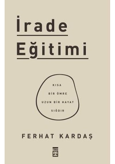 İrade Eğitimi - Kısa Bir Ömre Uzun Bir Hayat Sığdır