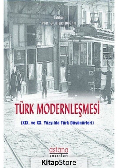 Türk Modernleşmesi - İlyas Doğan - Astana Yayınları