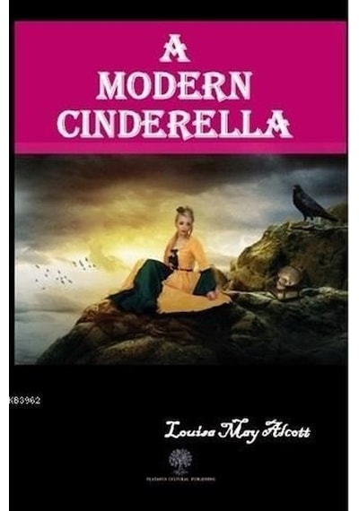 A Modern Cinderella - Louisa May Alcott - Platanus Publishing