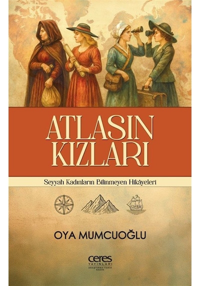 Atlasın Kızları & Seyyah Kadınların Bilinmeyen Hikayeleri / Oy...
