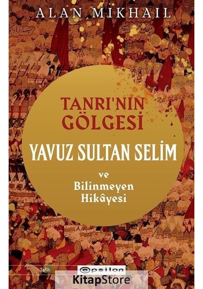 Kitapstore Tanrı'Nın Gölgesi Yavuz Sultan Selim Ve Bilinmeyen Hikayesi - ...