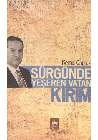 Sürgünde Yeşeren Vatan Kırım  - Kemal Çapraz  - Ötüken Neşriyat
