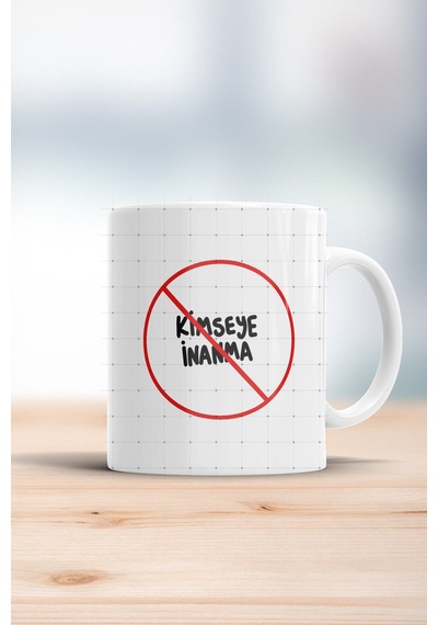 Kimseye Güvenme Baskılı Kupa Bardak Beyaz
